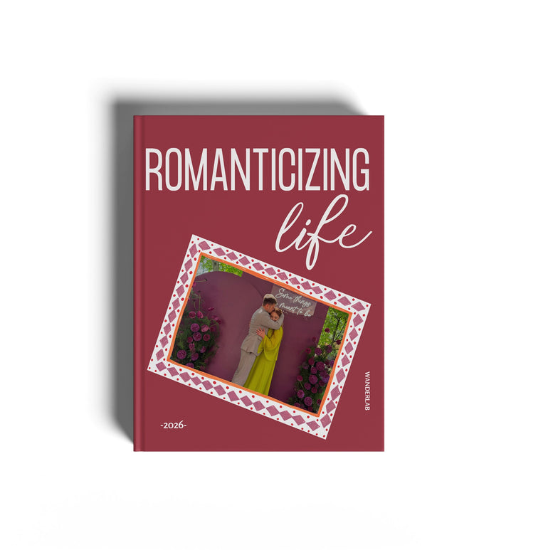 ROMANTICIZING LIFE