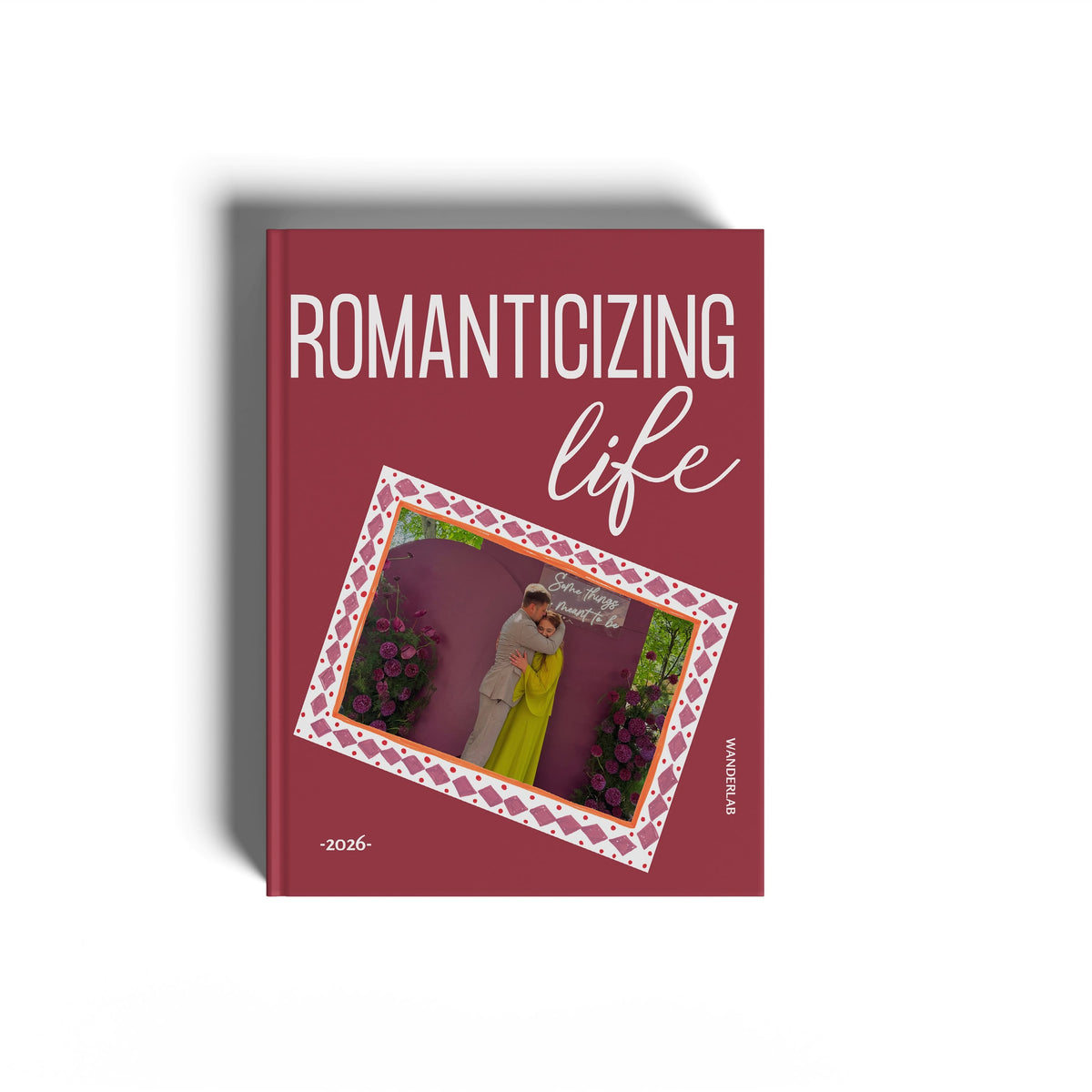ROMANTICIZING LIFE